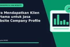 Cara Mendapatkan Klien Pertama untuk Jasa Website Company Profile