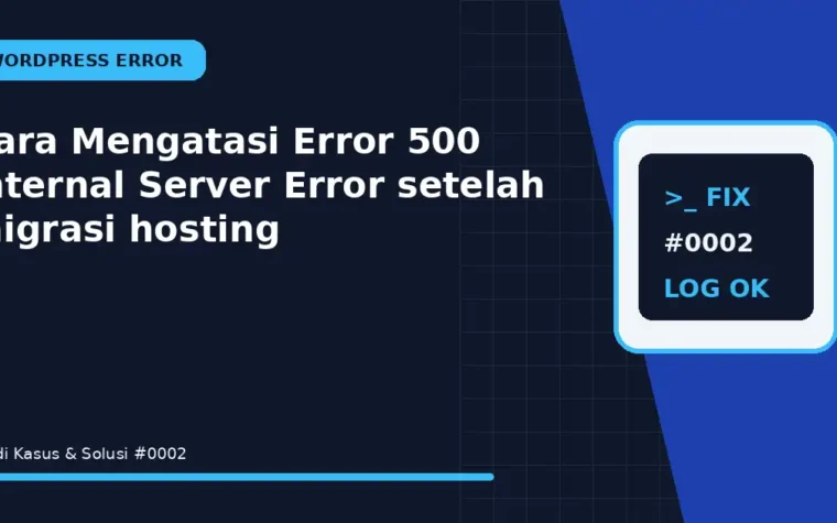 Cara Mengatasi Error 500 Internal Server Error setelah migrasi hosting