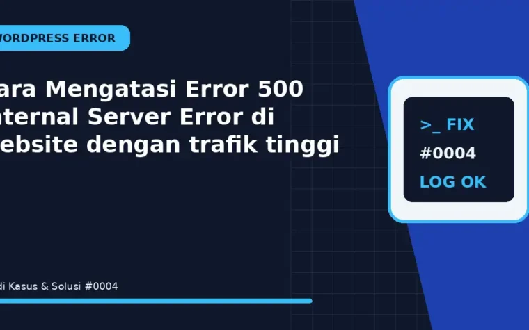 Cara Mengatasi Error 500 Internal Server Error di website dengan trafik tinggi
