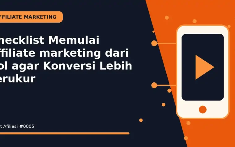 Checklist Memulai affiliate marketing dari nol agar Konversi Lebih Terukur