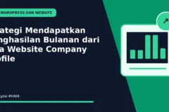 Strategi Mendapatkan Penghasilan Bulanan dari Jasa Website Company Profile