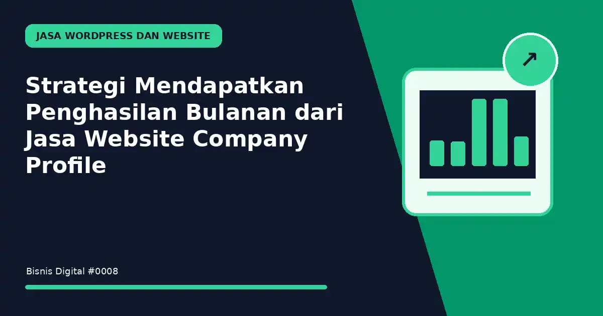 mendapatkan penghasilan bulanan dari jasa website company profile