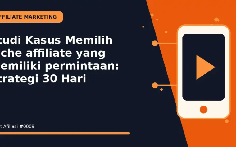 Studi Kasus Memilih niche affiliate yang memiliki permintaan: Strategi 30 Hari