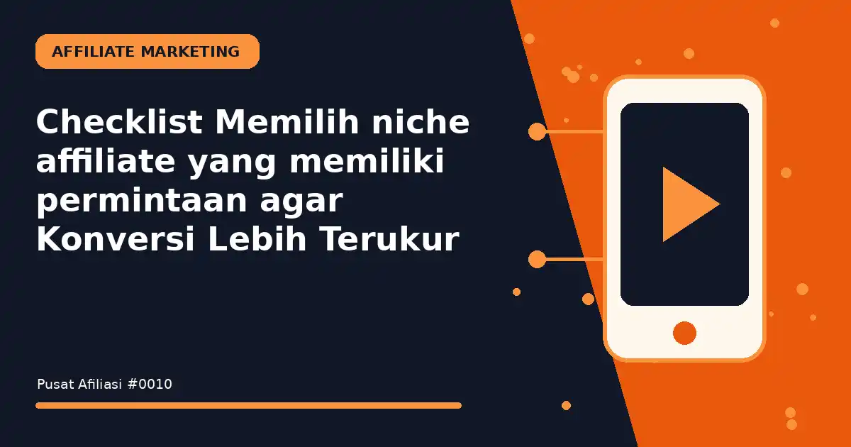 Checklist Memilih niche affiliate yang memiliki permintaan agar Konversi Lebih Terukur