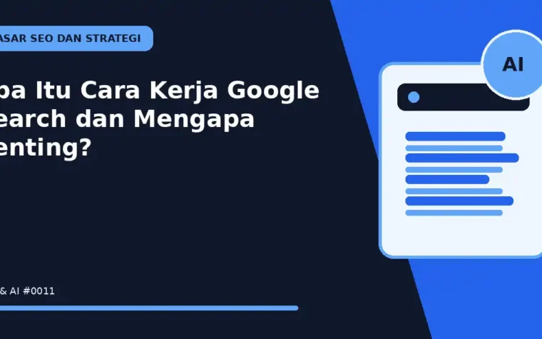 Apa Itu Cara Kerja Google Search dan Mengapa Penting?