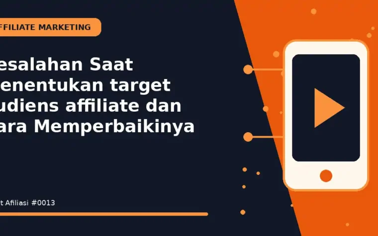 Kesalahan Saat Menentukan target audiens affiliate dan Cara Memperbaikinya
