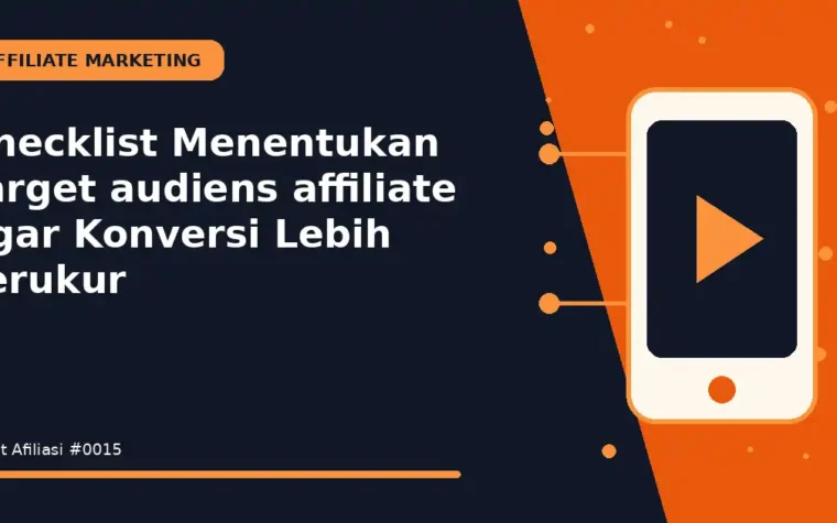 Checklist Menentukan target audiens affiliate agar Konversi Lebih Terukur