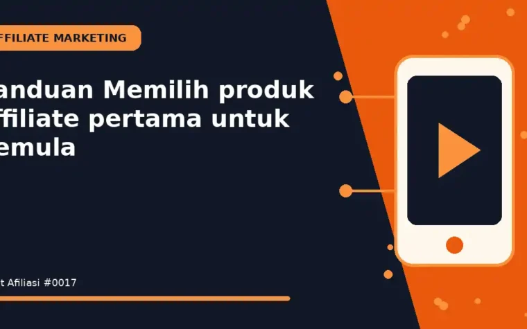 Panduan Memilih produk affiliate pertama untuk Pemula