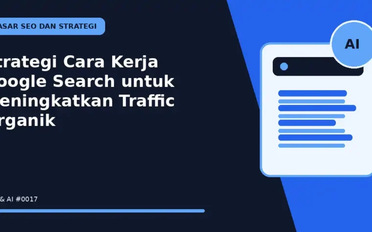 Strategi Cara Kerja Google Search untuk Meningkatkan Traffic Organik