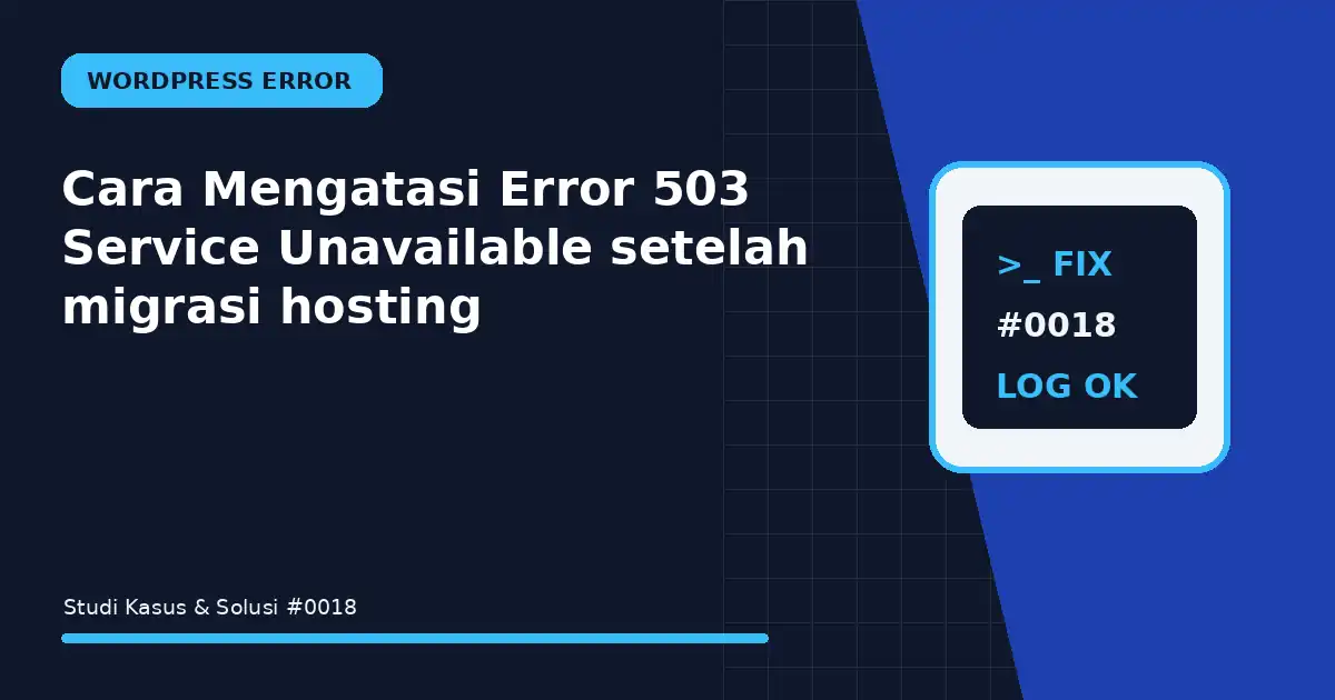 cara mengatasi error 503 service unavailable setelah migrasi hosting