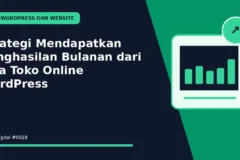 Strategi Mendapatkan Penghasilan Bulanan dari Jasa Toko Online WordPress