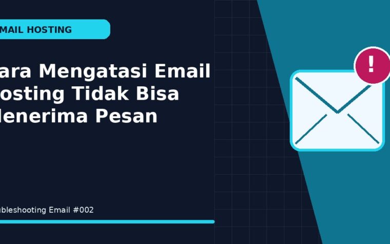 Cara Mengatasi Email Hosting Tidak Bisa Menerima Pesan