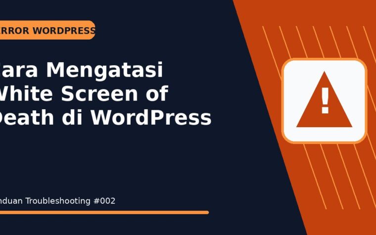 Cara Mengatasi White Screen of Death di WordPress