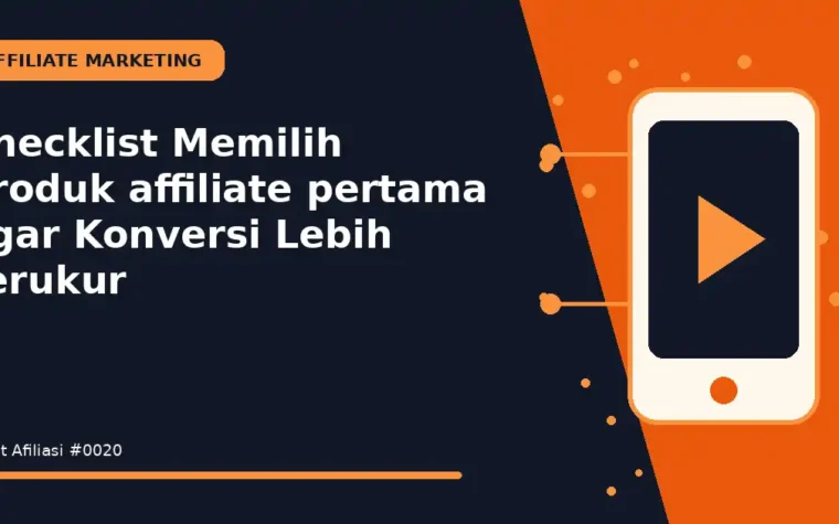Checklist Memilih produk affiliate pertama agar Konversi Lebih Terukur