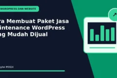 Cara Membuat Paket Jasa Maintenance WordPress yang Mudah Dijual