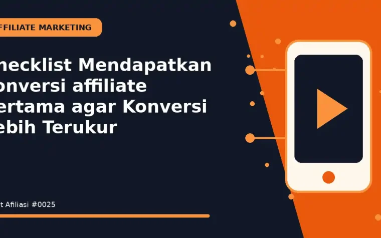 Checklist Mendapatkan konversi affiliate pertama agar Konversi Lebih Terukur