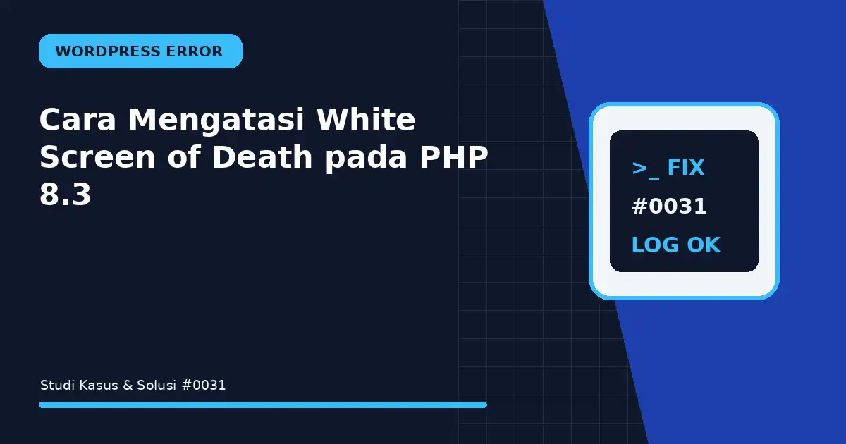 cara mengatasi white screen of death pada php 8.3