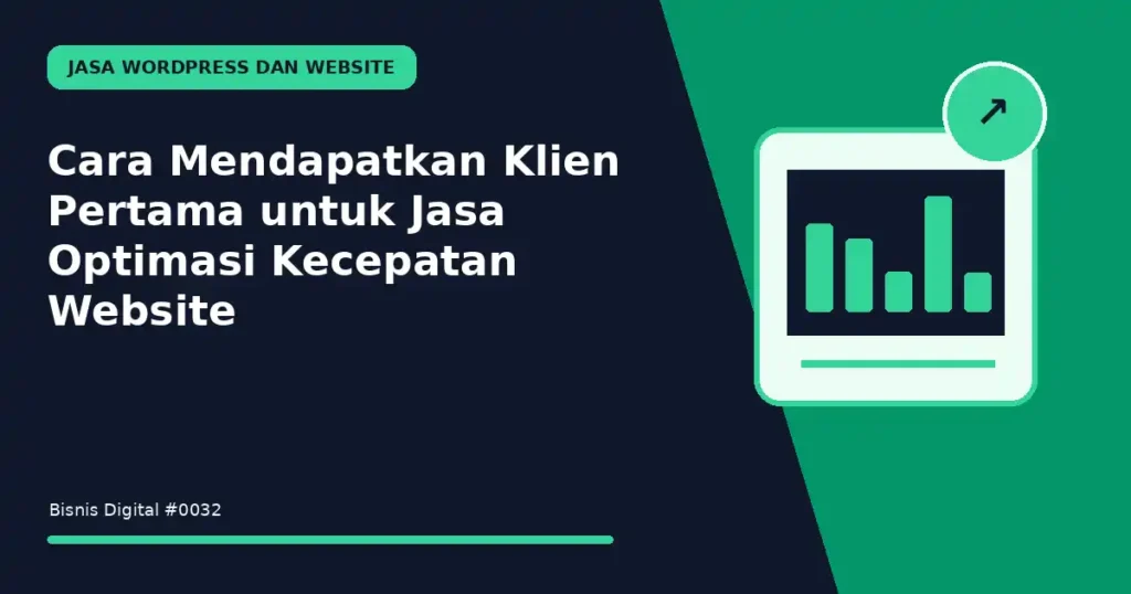 Cara Mendapatkan Klien Pertama untuk Jasa Optimasi Kecepatan Website