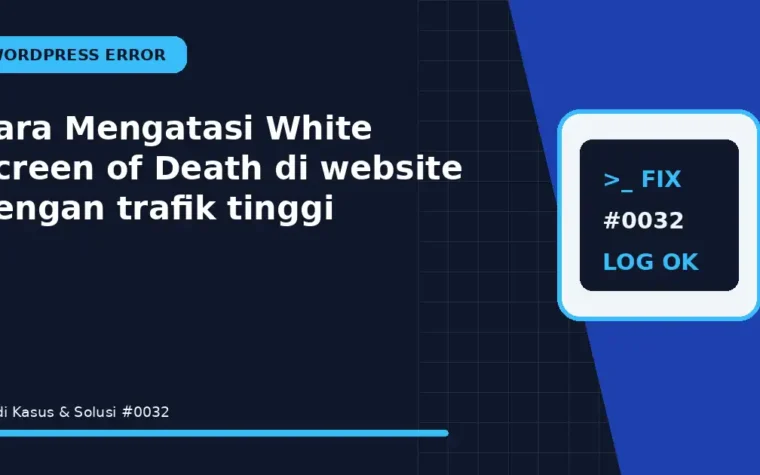 Cara Mengatasi White Screen of Death di website dengan trafik tinggi