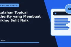 Kesalahan Topical Authority yang Membuat Ranking Sulit Naik