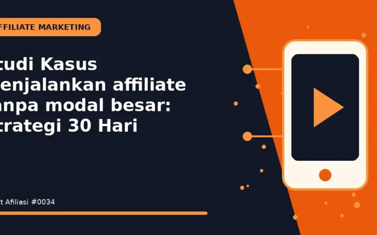 Studi Kasus Menjalankan affiliate tanpa modal besar: Strategi 30 Hari