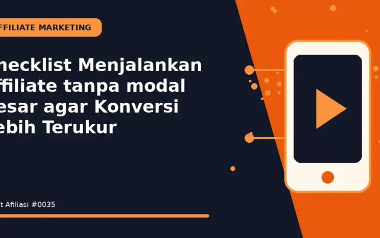 Checklist Menjalankan affiliate tanpa modal besar agar Konversi Lebih Terukur