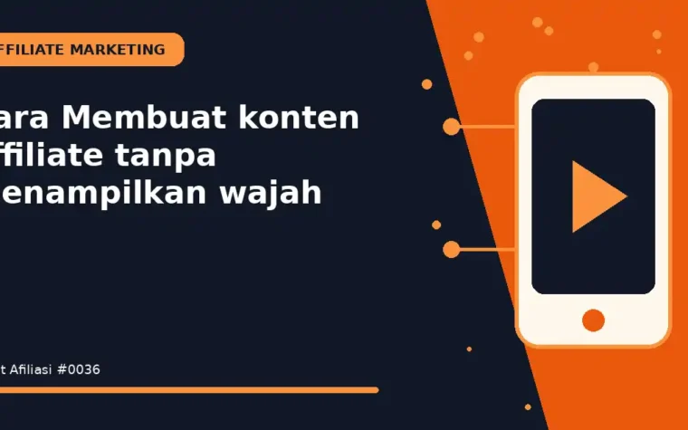 Cara Membuat konten affiliate tanpa menampilkan wajah