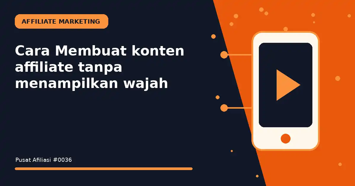 membuat konten affiliate tanpa menampilkan wajah