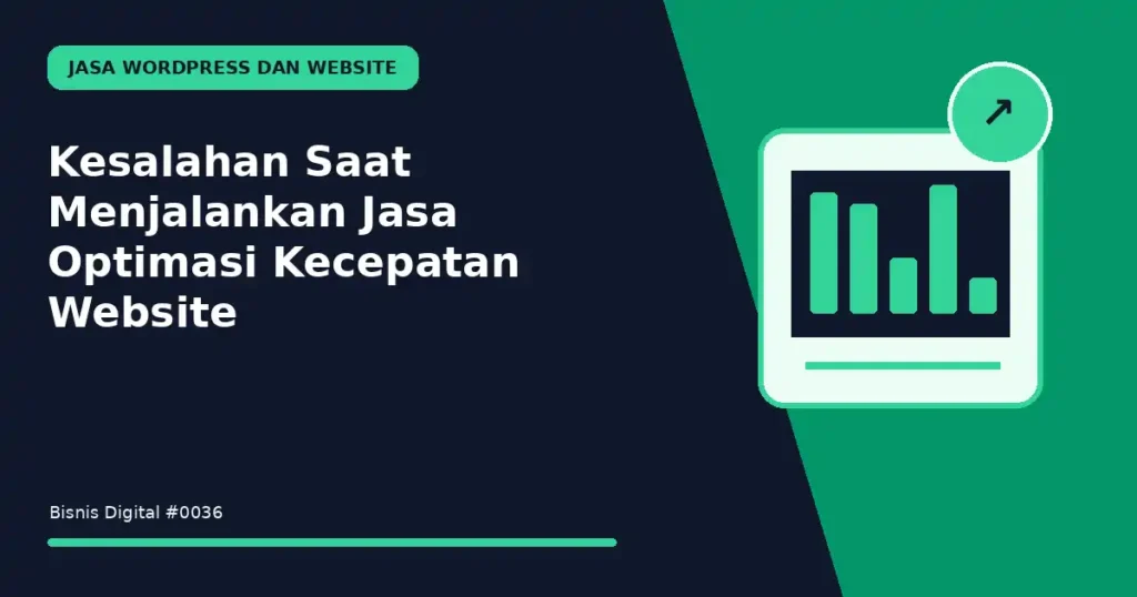 Kesalahan Saat Menjalankan Jasa Optimasi Kecepatan Website
