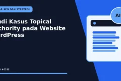 Studi Kasus Topical Authority pada Website WordPress
