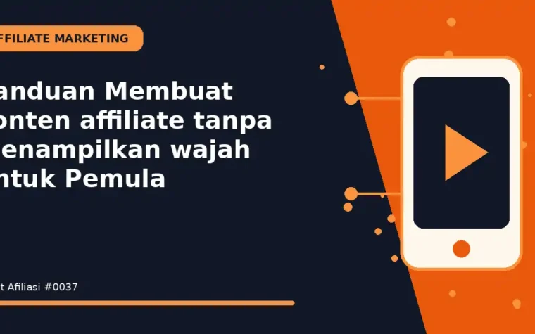 Panduan Membuat konten affiliate tanpa menampilkan wajah untuk Pemula