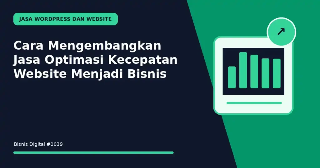 Cara Mengembangkan Jasa Optimasi Kecepatan Website Menjadi Bisnis
