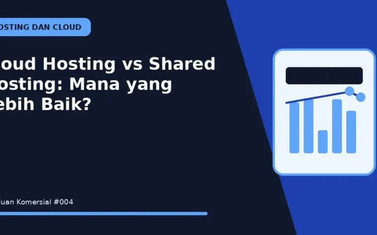 Cloud Hosting vs Shared Hosting: Mana yang Lebih Baik?