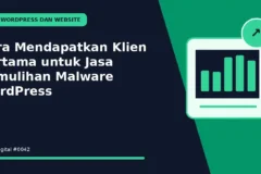 Cara Mendapatkan Klien Pertama untuk Jasa Pemulihan Malware WordPress