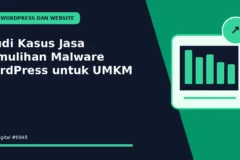Studi Kasus Jasa Pemulihan Malware WordPress untuk UMKM