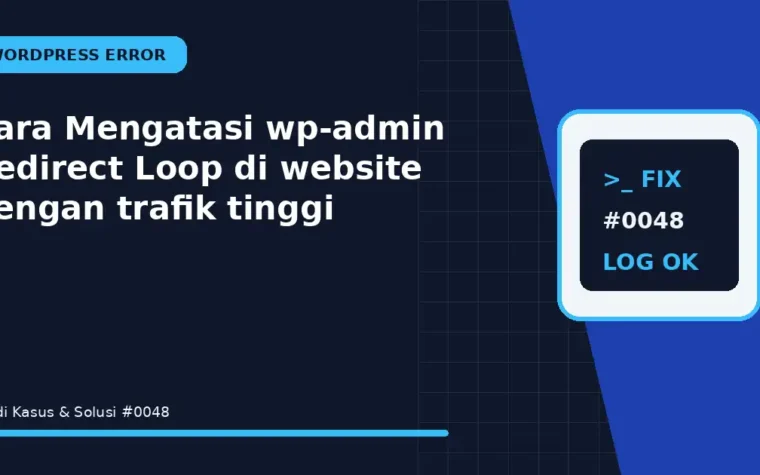 Cara Mengatasi wp-admin Redirect Loop di website dengan trafik tinggi
