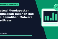Strategi Mendapatkan Penghasilan Bulanan dari Jasa Pemulihan Malware WordPress
