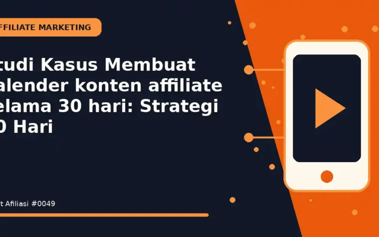 Studi Kasus Membuat kalender konten affiliate selama 30 hari: Strategi 30 Hari