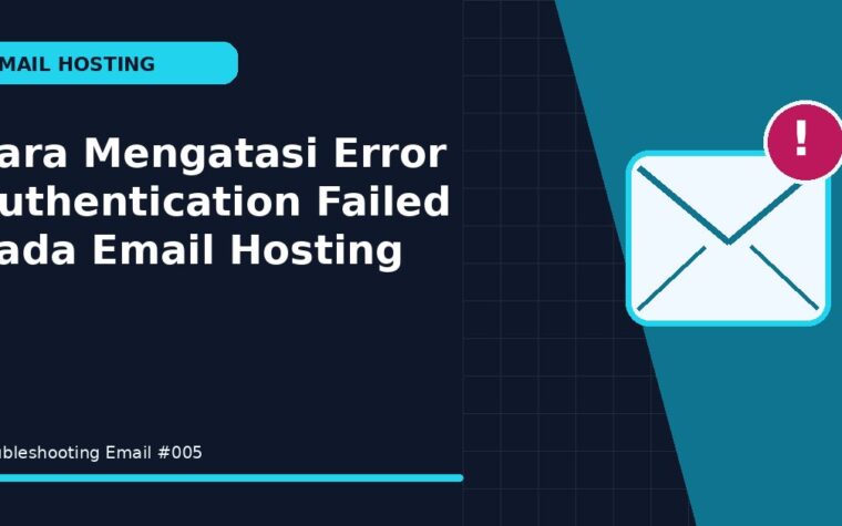 Cara Mengatasi Error Authentication Failed pada Email Hosting