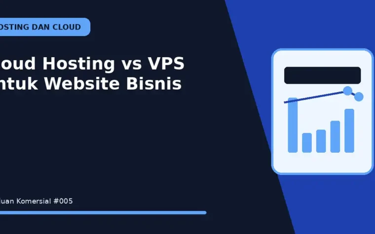 Cloud Hosting vs VPS untuk Website Bisnis