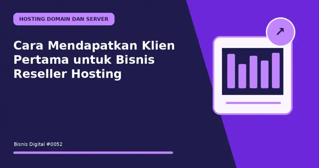 Cara Mendapatkan Klien Pertama untuk Bisnis Reseller Hosting