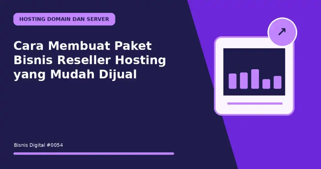 Cara Membuat Paket Bisnis Reseller Hosting yang Mudah Dijual