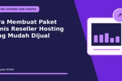 Cara Membuat Paket Bisnis Reseller Hosting yang Mudah Dijual