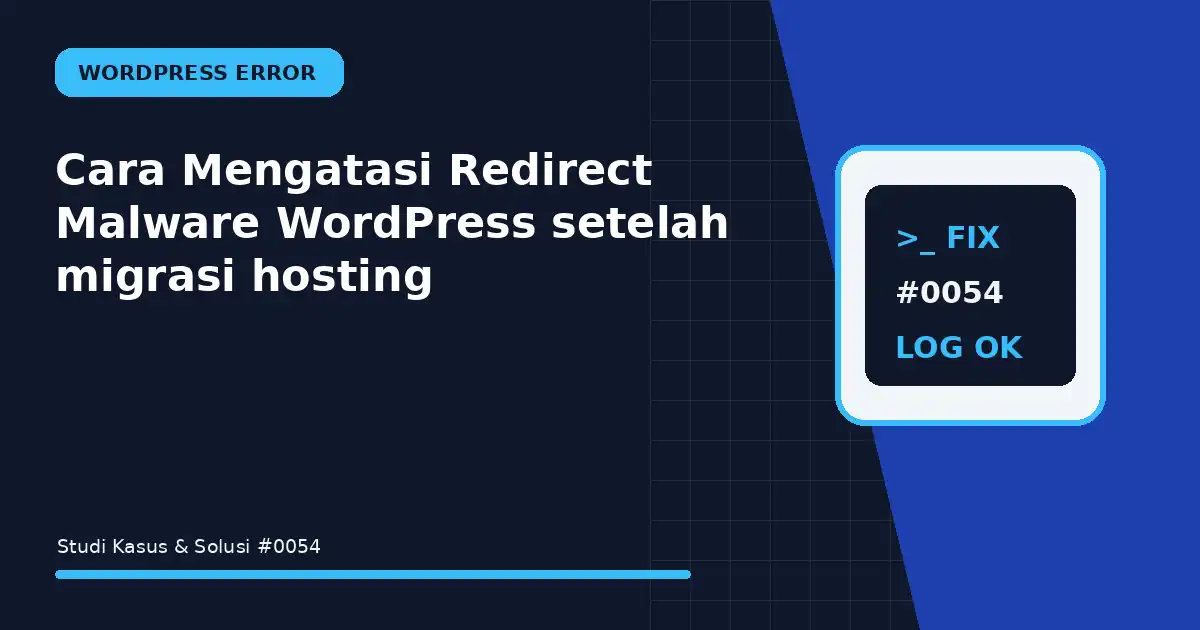 Cara Mengatasi Redirect Malware WordPress setelah migrasi hosting