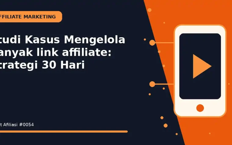 Studi Kasus Mengelola banyak link affiliate: Strategi 30 Hari