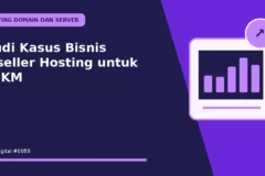 Studi Kasus Bisnis Reseller Hosting untuk UMKM