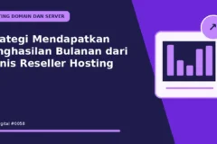 Strategi Mendapatkan Penghasilan Bulanan dari Bisnis Reseller Hosting