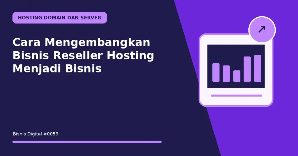 Cara Mengembangkan Bisnis Reseller Hosting Menjadi Bisnis