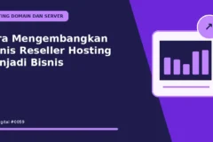 Cara Mengembangkan Bisnis Reseller Hosting Menjadi Bisnis