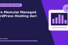 Cara Memulai Managed WordPress Hosting dari Nol